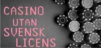 Utländska Casino Utan Svensk Licens – Allt Du Behöver Veta